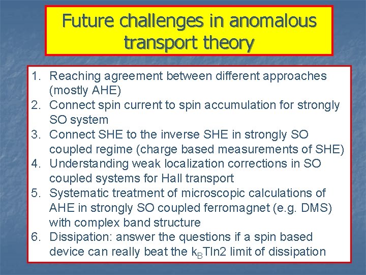 Future challenges in anomalous transport theory 1. Reaching agreement between different approaches (mostly AHE)