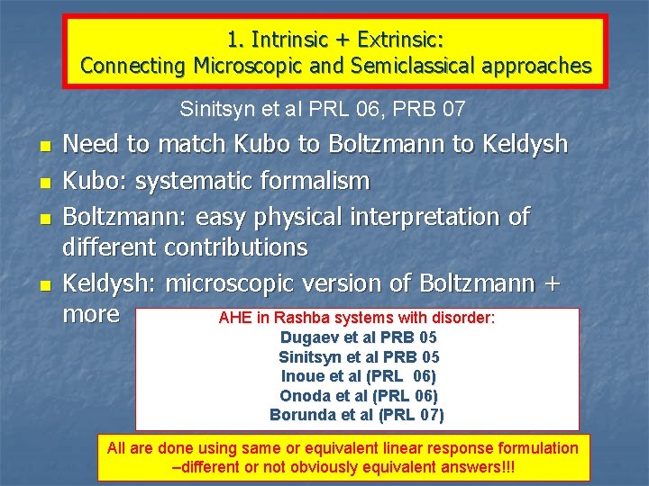 1. Intrinsic + Extrinsic: Connecting Microscopic and Semiclassical approaches Sinitsyn et al PRL 06,