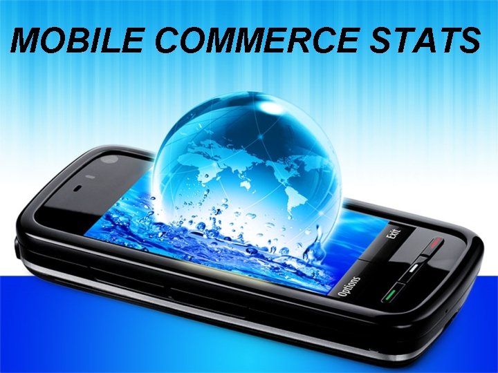 MOBILE COMMERCE STATS 