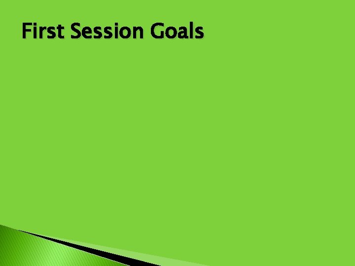 First Session Goals 