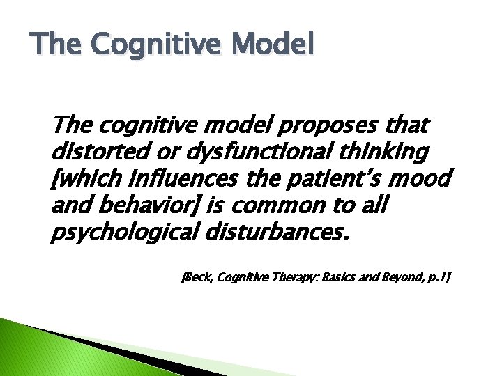 The Cognitive Model The cognitive model proposes that distorted or dysfunctional thinking [which influences