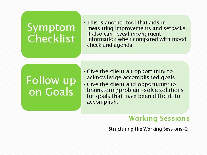 Symptom Checklist • This is another tool that aids in measuring improvements and setbacks.