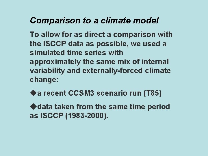 Comparison to a climate model To allow for as direct a comparison with the