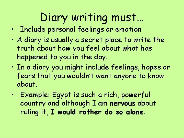 Diary writing must… • Include personal feelings or emotion • A diary is usually Diary writing must… • Include personal feelings or emotion • A diary is usually