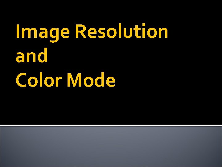 Image Resolution and Color Mode 