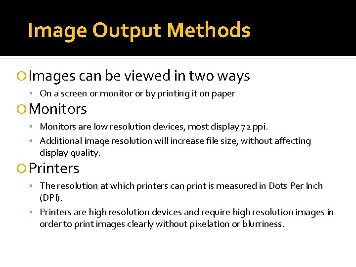 Image Output Methods Images can be viewed in two ways On a screen or