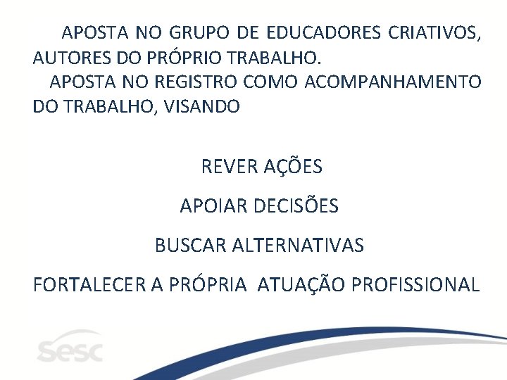 APOSTA NO GRUPO DE EDUCADORES CRIATIVOS, AUTORES DO PRÓPRIO TRABALHO. APOSTA NO REGISTRO COMO APOSTA NO GRUPO DE EDUCADORES CRIATIVOS, AUTORES DO PRÓPRIO TRABALHO. APOSTA NO REGISTRO COMO