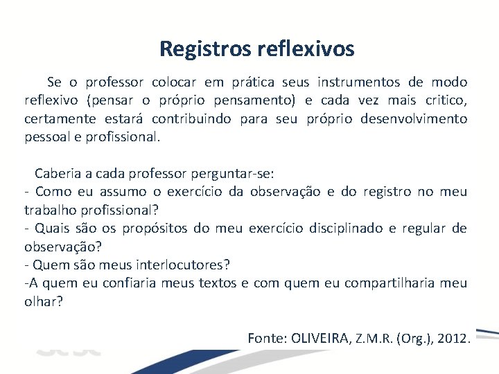 Registros reflexivos Se o professor colocar em prática seus instrumentos de modo reflexivo (pensar Registros reflexivos Se o professor colocar em prática seus instrumentos de modo reflexivo (pensar