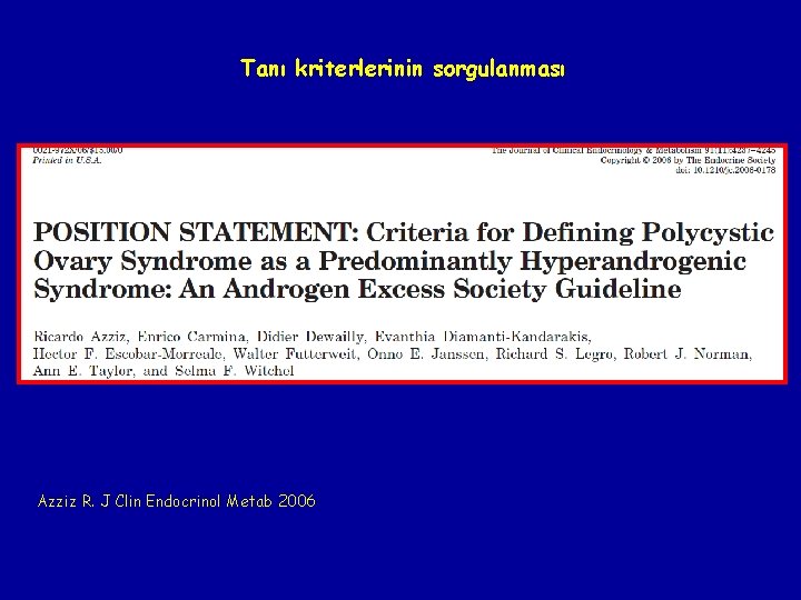 Tanı kriterlerinin sorgulanması Azziz R. J Clin Endocrinol Metab 2006 