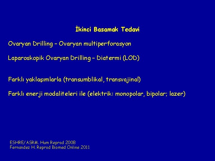 İkinci Basamak Tedavi Ovaryan Drilling – Ovaryan multiperforasyon Laparoskopik Ovaryan Drilling – Diatermi (LOD)