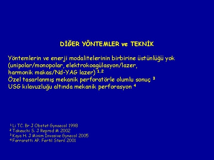 DİĞER YÖNTEMLER ve TEKNİK Yöntemlerin ve enerji modalitelerinin birbirine üstünlüğü yok (unipolar/monopolar, elektrokoagülasyon/lazer, harmonik