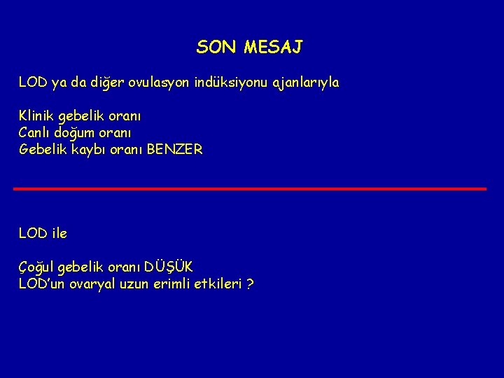 SON MESAJ LOD ya da diğer ovulasyon indüksiyonu ajanlarıyla Klinik gebelik oranı Canlı doğum