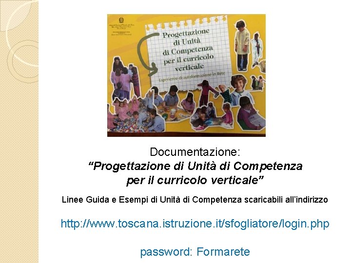 Documentazione: “Progettazione di Unità di Competenza per il curricolo verticale” Linee Guida e Esempi