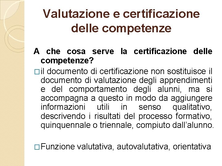 Valutazione e certificazione delle competenze A che cosa serve la certificazione delle competenze? �il