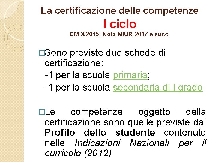 La certificazione delle competenze I ciclo CM 3/2015; Nota MIUR 2017 e succ. �Sono