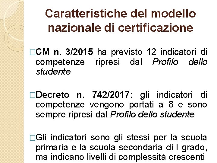 Caratteristiche del modello nazionale di certificazione �CM n. 3/2015 ha previsto 12 indicatori di