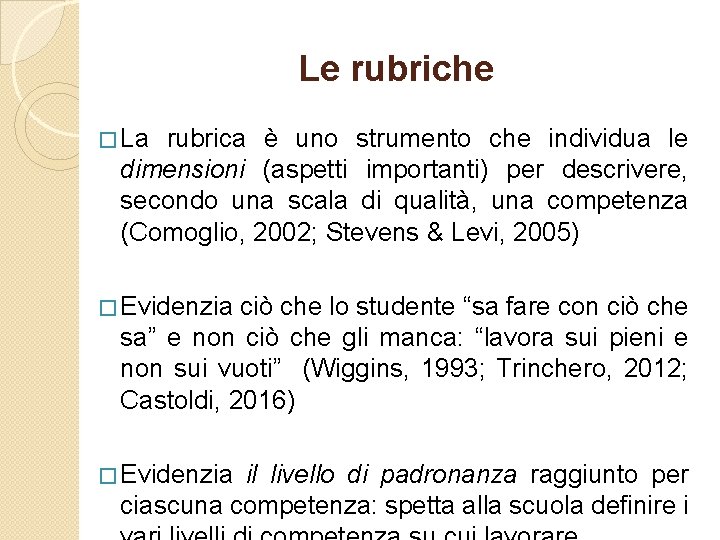 Le rubriche � La rubrica è uno strumento che individua le dimensioni (aspetti importanti)