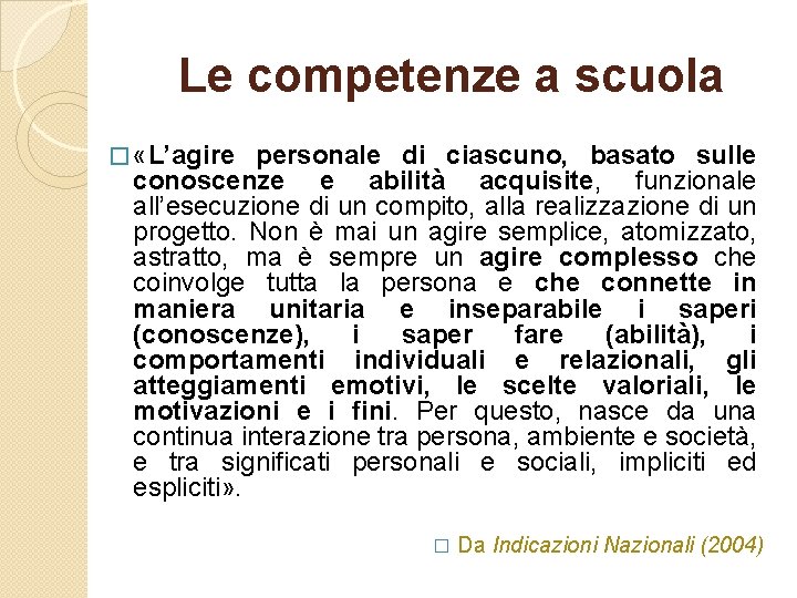 Le competenze a scuola � «L’agire personale di ciascuno, basato sulle conoscenze e abilità