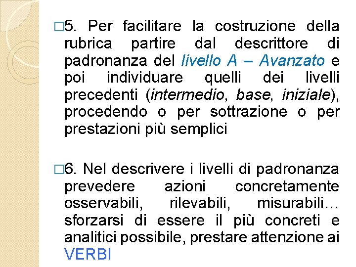 � 5. Per facilitare la costruzione della rubrica partire dal descrittore di padronanza del