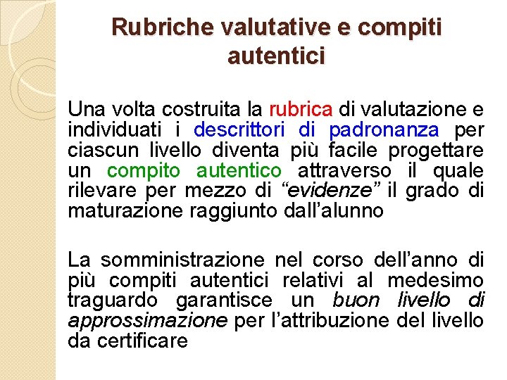 Rubriche valutative e compiti autentici Una volta costruita la rubrica di valutazione e individuati