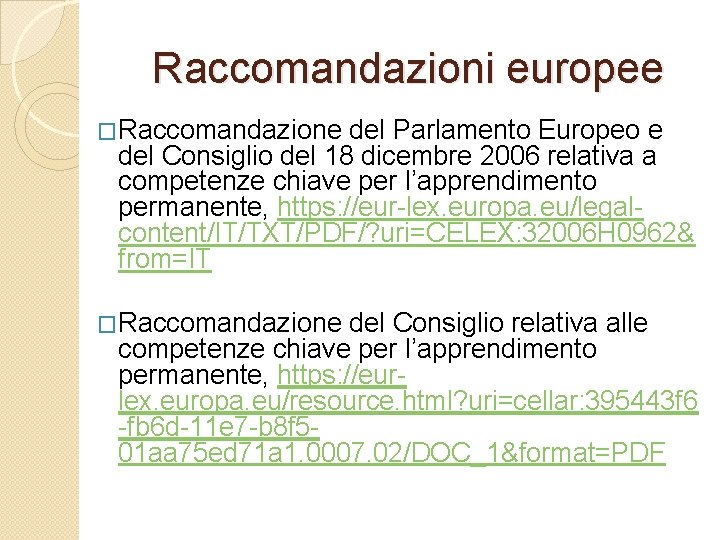 Raccomandazioni europee �Raccomandazione del Parlamento Europeo e del Consiglio del 18 dicembre 2006 relativa