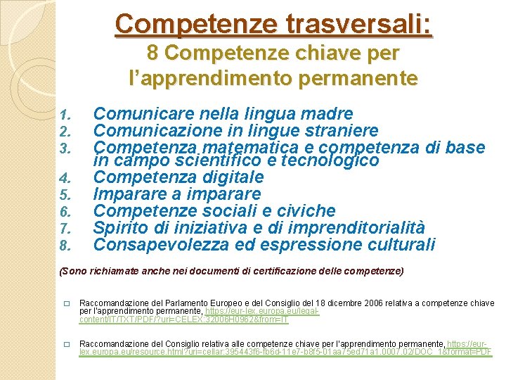 Competenze trasversali: 8 Competenze chiave per l’apprendimento permanente 1. 2. 3. 4. 5. 6.