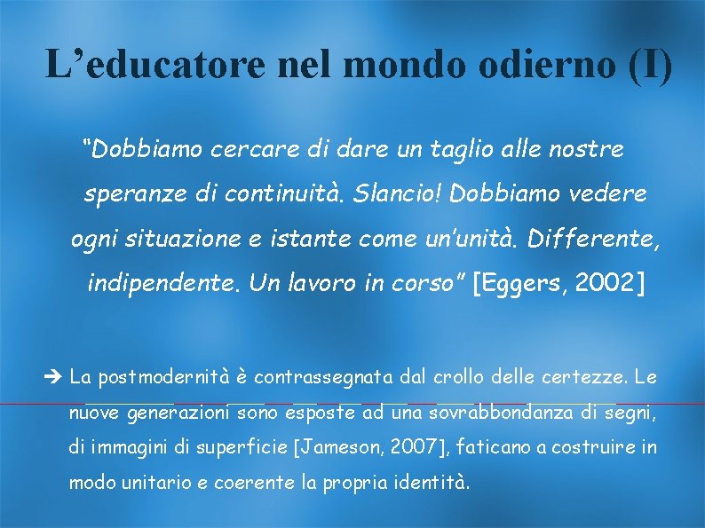 L’educatore nel mondo odierno (I) “Dobbiamo cercare di dare un taglio alle nostre speranze