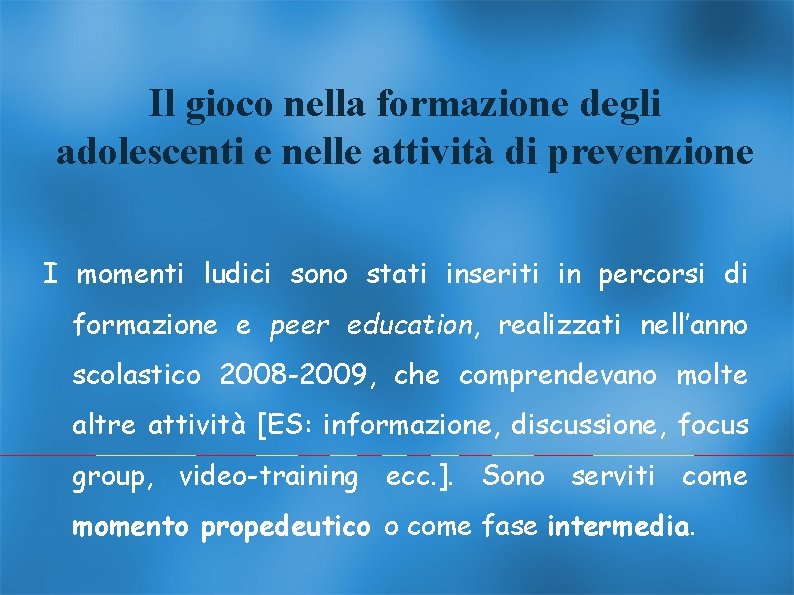 Il gioco nella formazione degli adolescenti e nelle attività di prevenzione I momenti ludici