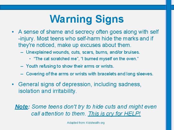 Warning Signs • A sense of shame and secrecy often goes along with self