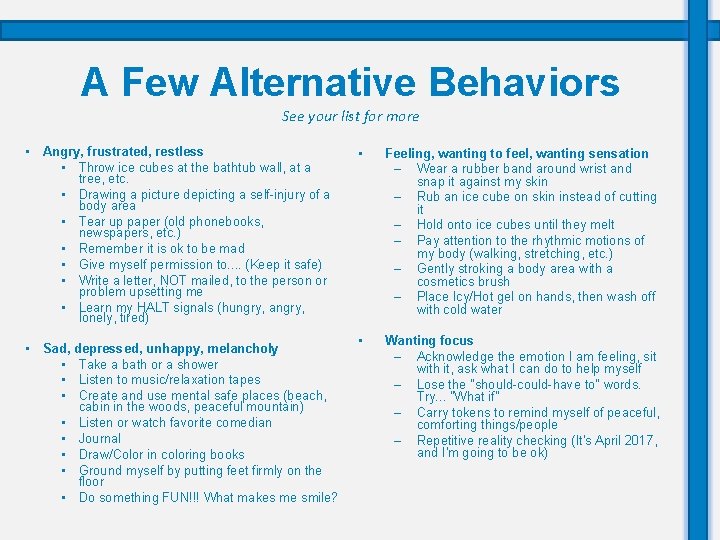 A Few Alternative Behaviors See your list for more • Angry, frustrated, restless •