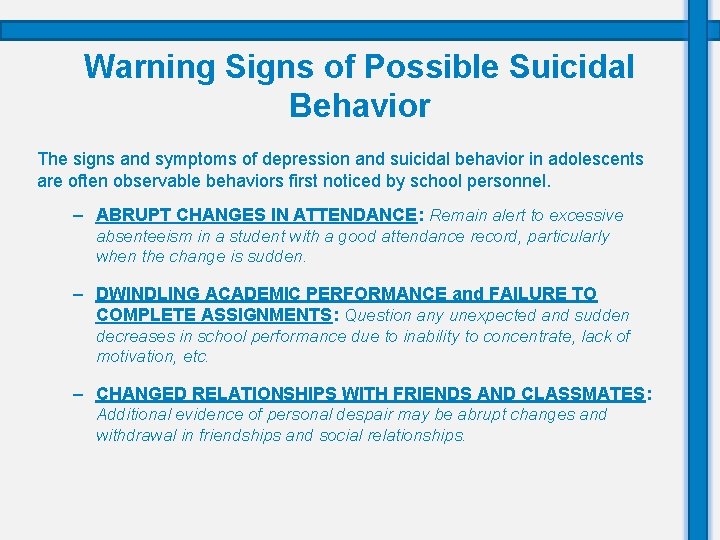 Warning Signs of Possible Suicidal Behavior The signs and symptoms of depression and suicidal