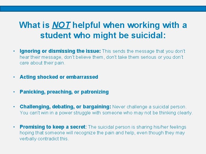 What is NOT helpful when working with a student who might be suicidal: •
