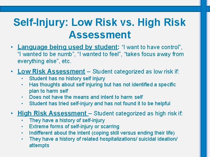 Self-Injury: Low Risk vs. High Risk Assessment • Language being used by student: “I