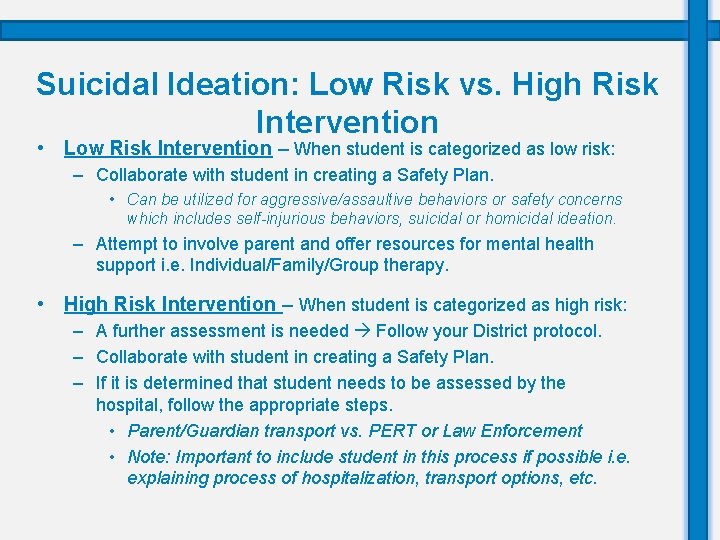 Suicidal Ideation: Low Risk vs. High Risk Intervention • Low Risk Intervention – When