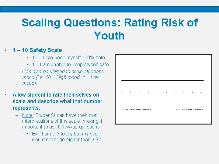 Scaling Questions: Rating Risk of Youth • 1 – 10 Safety Scale • 10