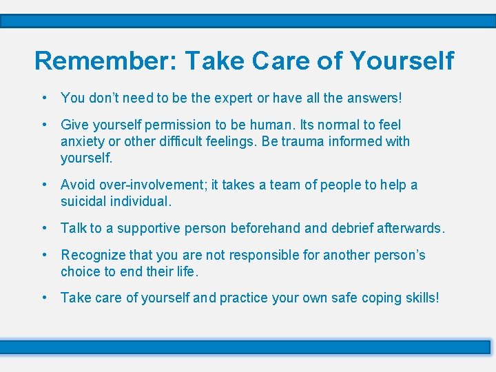 Remember: Take Care of Yourself • You don’t need to be the expert or