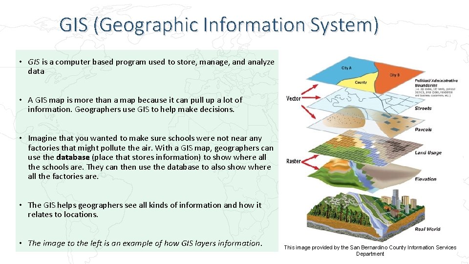 GIS (Geographic Information System) • GIS is a computer based program used to store,