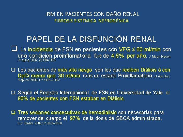 IRM EN PACIENTES CON DAÑO RENAL FIBROSIS SISTÉMICA NEFROGÉNICA PAPEL DE LA DISFUNCIÓN RENAL