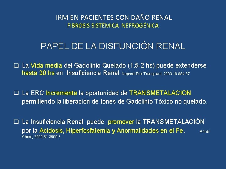 IRM EN PACIENTES CON DAÑO RENAL FIBROSIS SISTÉMICA NEFROGÉNICA PAPEL DE LA DISFUNCIÓN RENAL