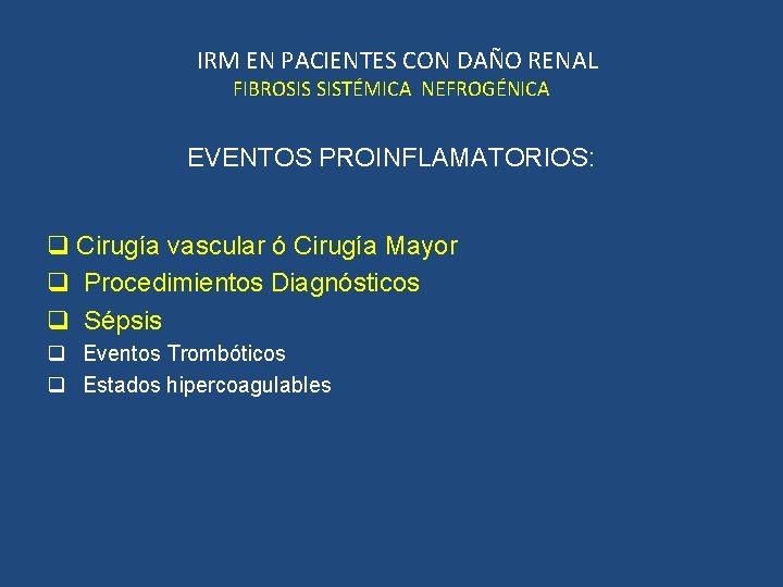 IRM EN PACIENTES CON DAÑO RENAL FIBROSIS SISTÉMICA NEFROGÉNICA EVENTOS PROINFLAMATORIOS: q Cirugía vascular