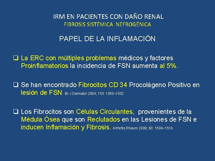 IRM EN PACIENTES CON DAÑO RENAL FIBROSIS SISTÉMICA NEFROGÉNICA PAPEL DE LA INFLAMACIÓN q