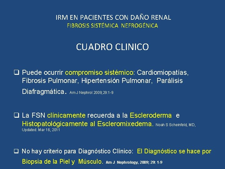 IRM EN PACIENTES CON DAÑO RENAL FIBROSIS SISTÉMICA NEFROGÉNICA CUADRO CLINICO q Puede ocurrir