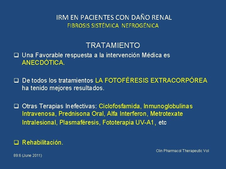 IRM EN PACIENTES CON DAÑO RENAL FIBROSIS SISTÉMICA NEFROGÉNICA TRATAMIENTO q Una Favorable respuesta