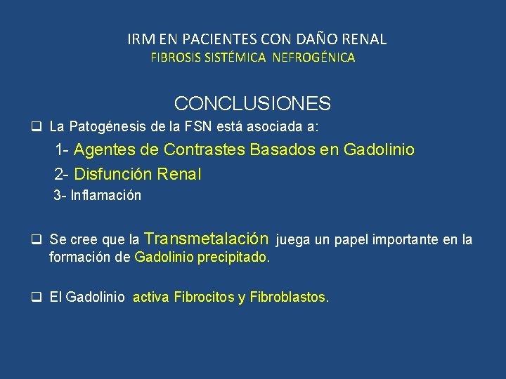 IRM EN PACIENTES CON DAÑO RENAL FIBROSIS SISTÉMICA NEFROGÉNICA CONCLUSIONES q La Patogénesis de