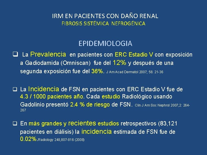 IRM EN PACIENTES CON DAÑO RENAL FIBROSIS SISTÉMICA NEFROGÉNICA EPIDEMIOLOGIA q La Prevalencia en