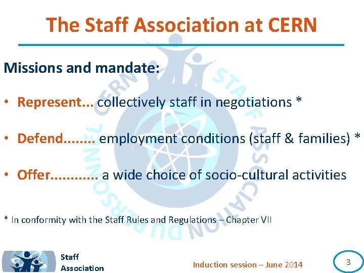 The Staff Association at CERN Missions and mandate: • Represent. . . collectively staff