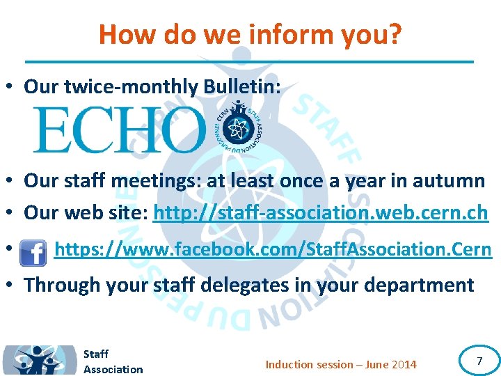 How do we inform you? • Our twice-monthly Bulletin: • Our staff meetings: at