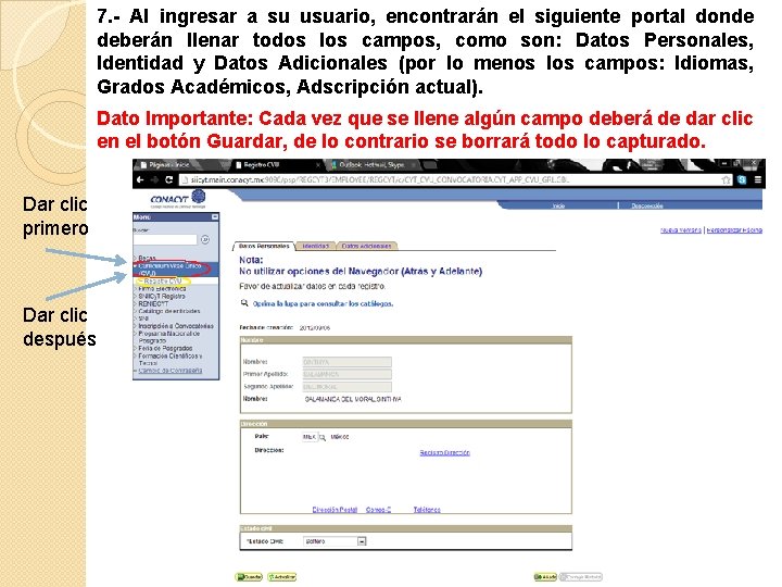 7. - Al ingresar a su usuario, encontrarán el siguiente portal donde deberán llenar