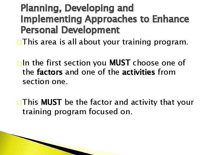 Planning, Developing and Implementing Approaches to Enhance Personal Development � This area is all