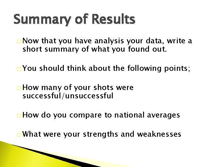 Summary of Results � Now that you have analysis your data, write a short